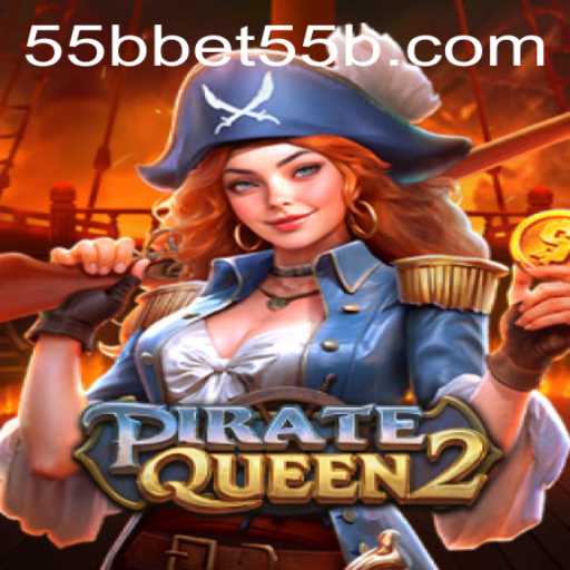 PirateQueen2: A Thrilling Adventure in the World of 55bbet